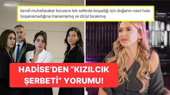 "Kızmasınlar Ama..." Kızılcık Şerbeti İzleyicisi Olan Hadise'den Çok Konuşulacak Eleştiri!