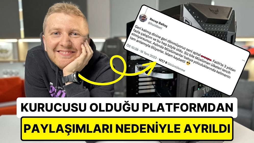 Technopat Kurucusu Recep Baltaş, Sosyal Medya Paylaşımları Nedeniyle Görevinden Ayrılmak Zorunda Kaldı