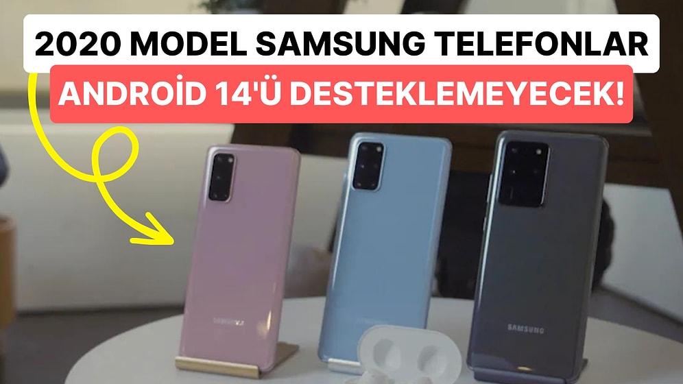 Samsung, 2020'de Çıkış Yapan Hiç Bir Telefonuna Android 14 Güncellemesi Vermeyecek!