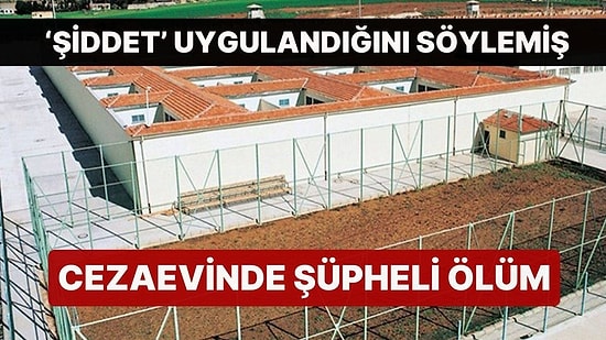 Cezaevinde Şüpheli Ölüm: Savcılık 'Kovuşturmaya Gerek Yok' Kararı Verdi