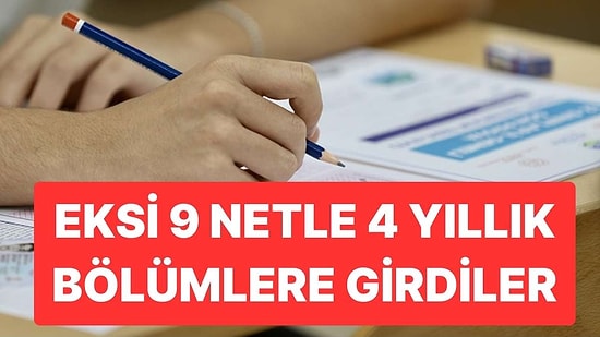 YÖK'ten Hayretler Uyandıran Veriler: Eksi 9 Netle 4 Yıllık Üniversite Kazanan Var!