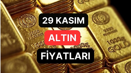 Altın Ne Kadar, Kaç TL? 29 Kasım Kapalıçarşı Gram Altın, Çeyrek Altın, Yarım Altın Anlık Fiyatları