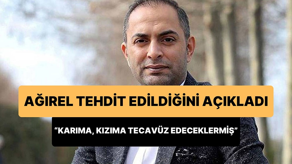 Gazeteci Murat Ağırel Tehdit Edildiğini Açıkladı: 'Karıma, Kızıma Tecavüz Edeceklermiş'