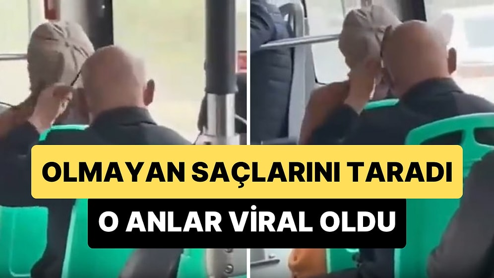 Olmayan Saçlarını Tarayan Dayının Viral Olan Görüntüleri