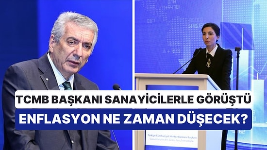 Sanayicilerle Görüşen TCMB Başkanı Hafize Gaye Erkan, Enflasyonda Düşüş İçin Tarih Verdi