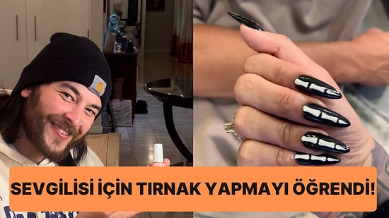 Sevgilisini Protez Tırnak Maliyetinden Kurtarmak İçin Tırnak Yapmayı Öğrenen Koca Yürekli Adam