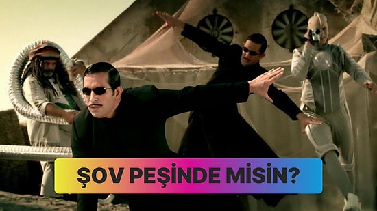 Seçtiğin Filmlere Göre Şov Peşinde misin?