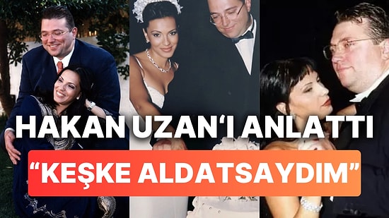 Yeşim Salkım'ın Eski Eşi Hakan Uzan Hakkında Dikkat Çeken Aldatma Açıklaması