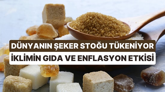 İklim Krizinin Etkilediği Gıda Ürünlerinde Sıra Şekere Geldi: Fiyatlarda Yükseliş Bekleniyor