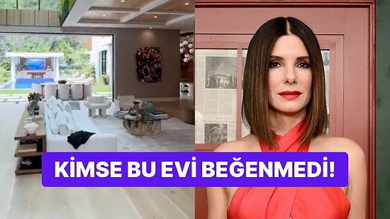 Sandra Bullock'un 30 Milyon Dolarlık Evini Gören Kullanıcılar Hüsrana Uğradı!
