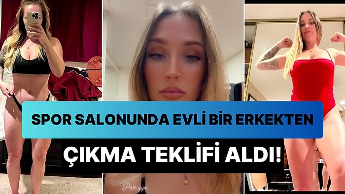 Spor Salonunda Evli Bir Erkeğin Kendisi ile Flört Etmeye Çalıştığı Anları Paylaşan Kadın Gündem Oldu