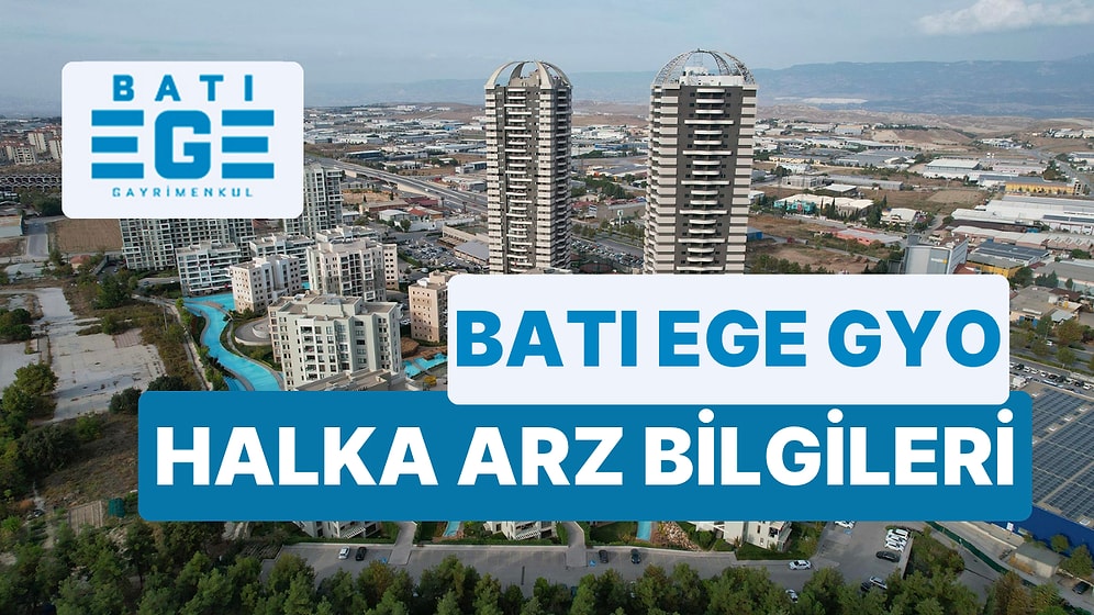 Batı Ege Gayrimenkul Yatırım Ortaklığı Halka Arz Tarihi Ne Zaman? BEGYO Halka Arzı Kaç Lot Verir?