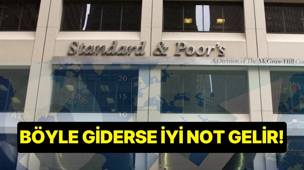 S&P'den Türkiye'nin Kredi Notunda "Pozitif" Gelişme: Böyle Giderse Not Artar Mesajı!