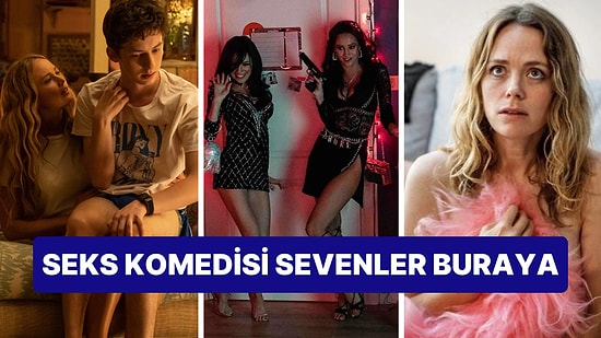 Seks ve Komedi Bir Arada! Netflix'te Yayınlanan Birbirinden Harika Erotik Komedi Filmleri