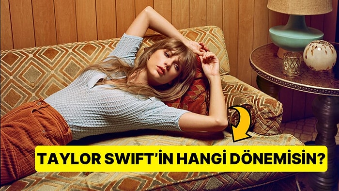 Sen Taylor Swift'in Hangi Dönemisin?