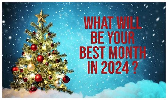 What Will Be Your Best Month in 2024 Based On The Christmas Tree You Pick