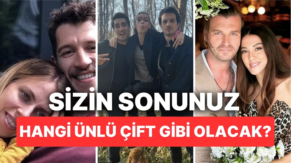 İlişkinizin Sonu Hangi Ünlü Çiftin Sonu Gibi Olacak?