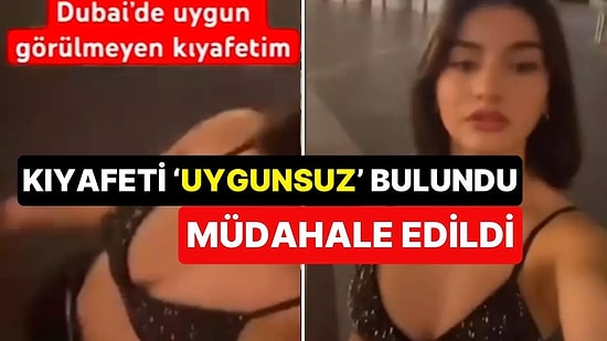 Fenomen Zeynep Sıla Çatal'ın Kıyafeti Turist Olarak Gittiği Dubai'de Açık Bulundu, Müdahale Edildi