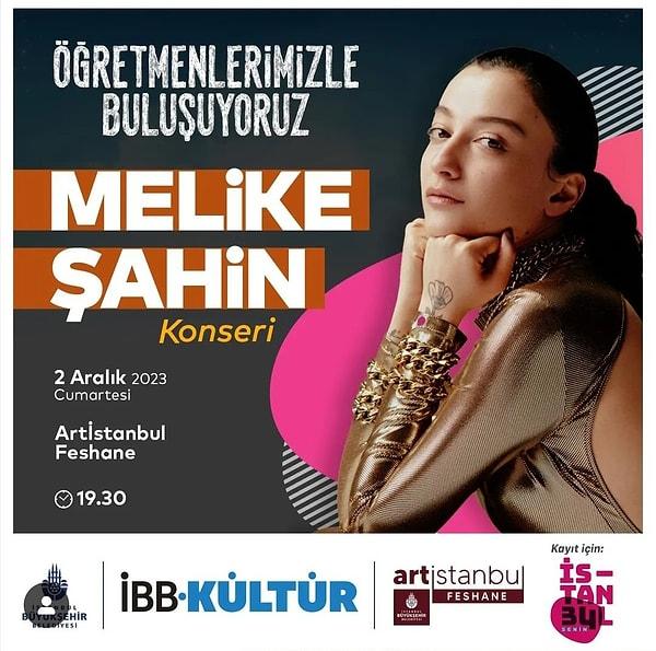 İstanbul Büyükşehir Belediyesi, kültür sanat faaliyetleri çatısı altında öğretmenlere özel konser düzenledi. Konserde sahneye Melike Şahin'in çıkacağı duyuruldu.