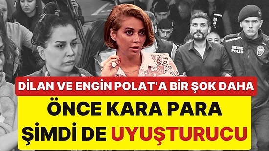 Dilan Polat ve Engin Polat Hakkında Yeni İddia: Tutuklanan Polat Çiftine 'Uyuşturucu'dan da Soruşturma Açıldı