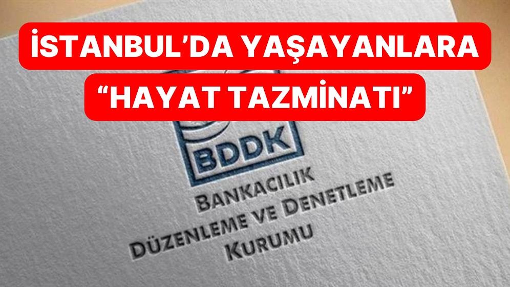 İstanbul'da Yaşayan BDDK Personeline Her Ay 45 Bin TL Tazminat Verilecek