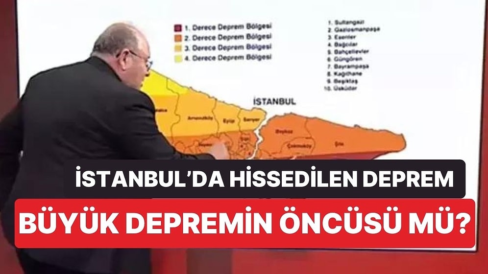 Uzman İsimden İstanbul'da Hissedilen Depremle İlgili Açıklama: Büyük Depremin Öncüsü Olabilir mi?