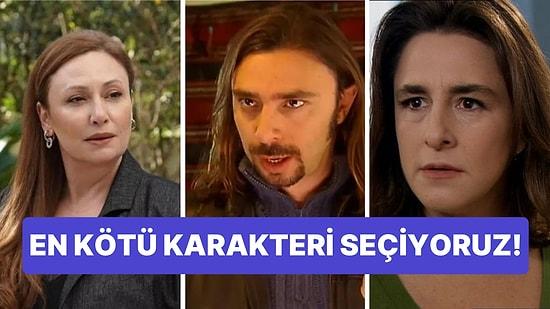 Türk Televizyonlarının En Kötü Karakterini Seçiyoruz!