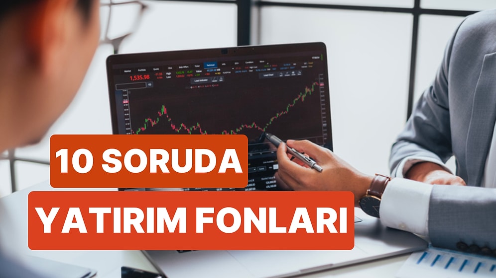 Yatırım Fonu Nedir? Soru ve Cevaplarla Yatırım Fonları Hakkında Bilmeniz Gerekenler