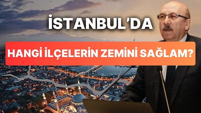 Prof. Dr. Okan Tüysüz'ün Açıklamalarına Göre İstanbul'un Zemini En Sağlam İlçeleri Hangileri?