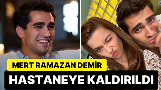 Altın Kelebek Ödül Töreni’ne de Katılmayan Oyuncu Mert Ramazan Demir Hastaneye Kaldırıldı