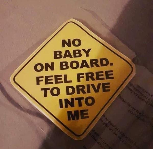 3. "Arabada bebek yok. Çarpmaktan çekinmeyin."