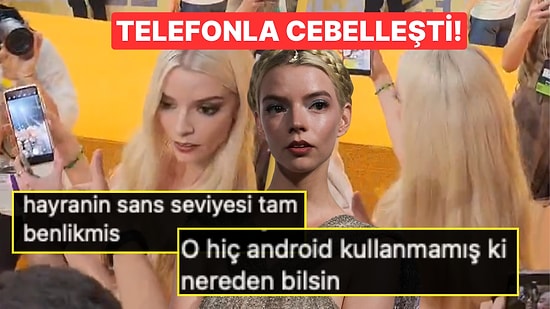 Anya Taylor Joy'un Android Telefonla İmtihanı Görenleri Kahkahaya Boğdu