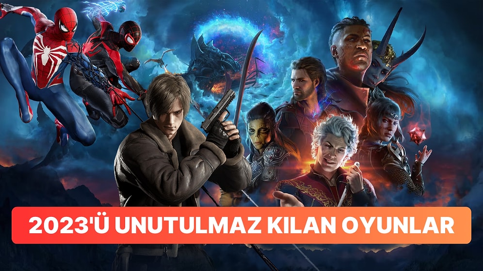 Bu Oyunlara Bayıldık! 2023'te Başında Saatler Harcadığımız, En Sevilen Oyunlar