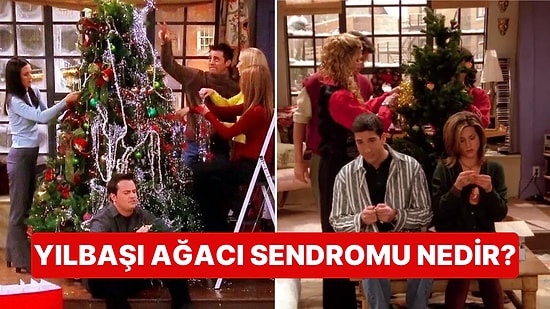 Bunun da mı Sendromu Varmış? Diyeceksiniz! Noel Ağacı Sendromu ve Sağlığa Zararları