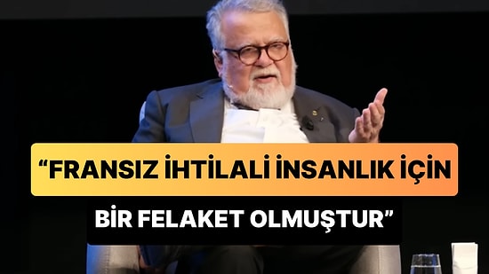 Prof. Dr. Celal Şengör: 'Fransız İhtilali İnsanlık İçin Bir Felaket Olmuştur, Aklı Öldürmüştür'