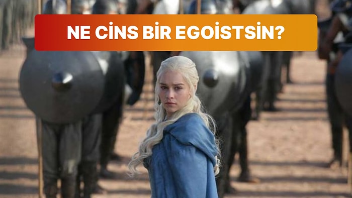 Beğendiğin Diziye Göre Ne Cins Bir Egoistsin?