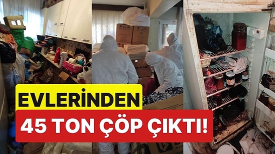 Kötü Koku Şikayeti Üzerine Eve Gelen Ekipler Şok Oldu: Evlerinden 45 Ton Çöp Çıktı!