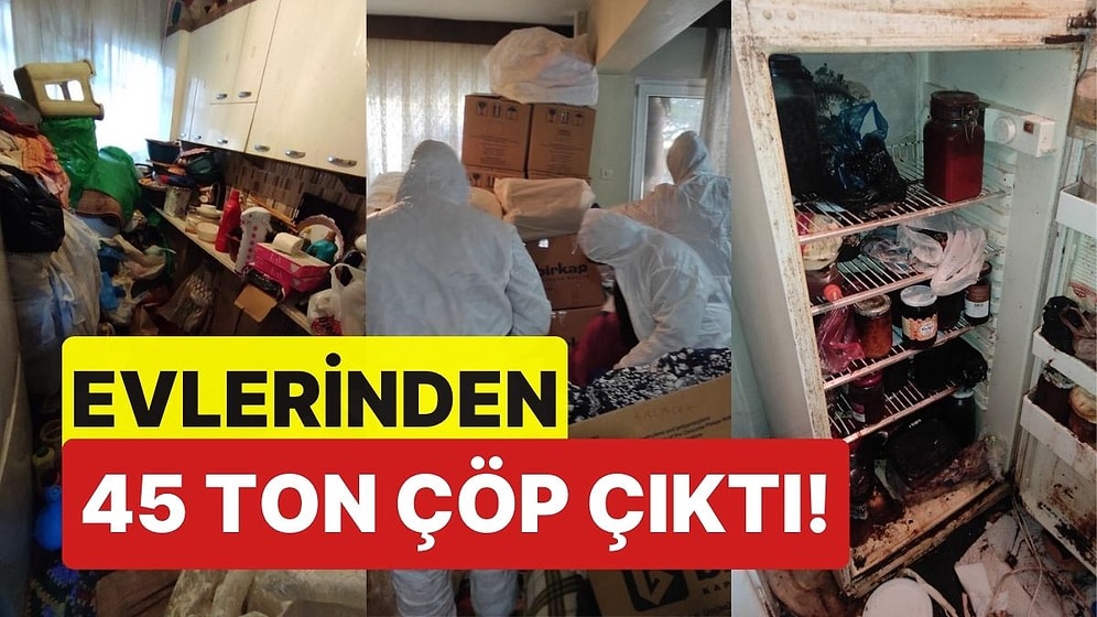 Kötü Koku Şikayeti Üzerine Eve Gelen Ekipler Şok Oldu: Evlerinden 45 Ton Çöp Çıktı!