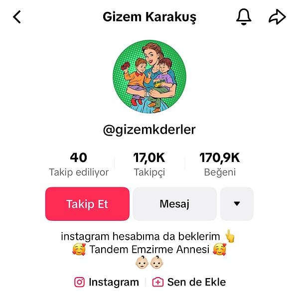 Gizem Karakuş sosyal medyaya düzenli olarak içerik üreten bir anne. İki çocuğu var ve çocuk bakımı, emzirme gibi konularda takipçilerini bilgilendirmeye çalışıyor.
