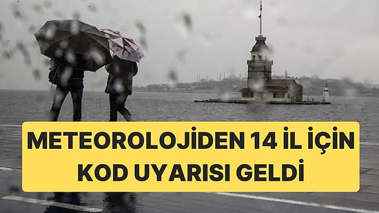 Meteorolojiden 14 İl İçin Kod Uyarısı Yapıldı: Bu Hafta Sonu Yine Haraketli Geçecek