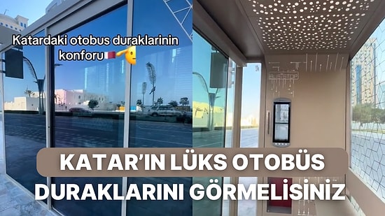 Katar’ın Klima ve İnternet İmkanı Sunan Lüks Otobüs Durakları Sosyal Medyada Gündem Oldu