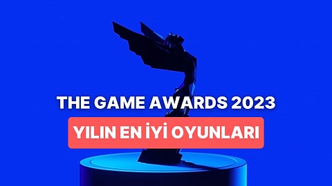 Oyun Dünyasının Oscar'ları: 2023'ün En İyi Oyunları The Game Awards'ta Ödüllerine Kavuştu