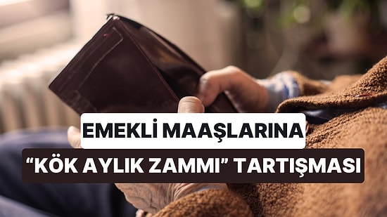 Emeklilerin Maaş Zamlarında 'Kök Aylık' Tartışması: "Zam, Bunun Üzerine Yapılmalı"