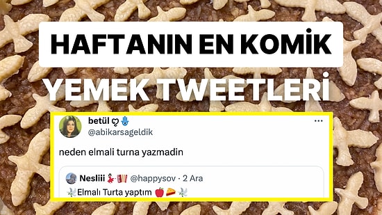 Yemeklerle İlgili Yaptıkları Eğlenceli Paylaşımlarla Herkesi Mizaha Doyuran Haftanın En Komik Tweet'leri!