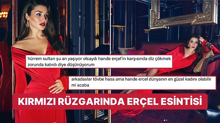 Hande Erçel'in Kırmızıya Büründüğü Pozlarına Hayranlardan Işıltılı İltifatlar Yağdı