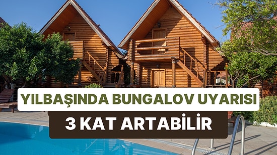 Yeni Tatil Trendi Bungalovlarda Yılbaşında Fiyat Artışı Uyarısı Yapıldı