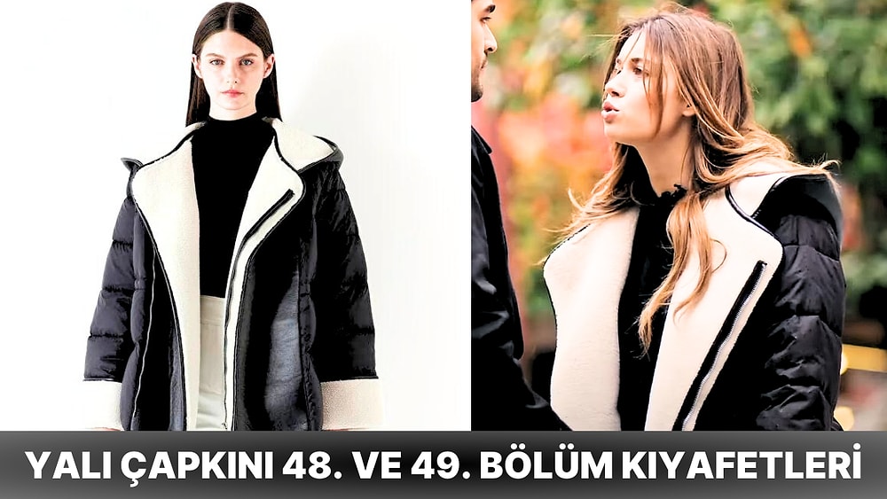 Yalı Çapkını Dizisinin 48. ve 49. Bölümünün Kıyafetleri ve Markaları Burada!