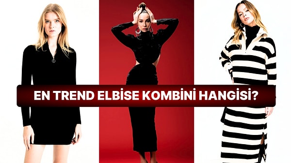 Birbirinden Trend Elbise Kombinlerinden Hangisi Senin Stilin?