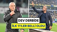 Beşiktaş-Fenerbahçe Derbisinin İlk 11'leri Belli Oldu!