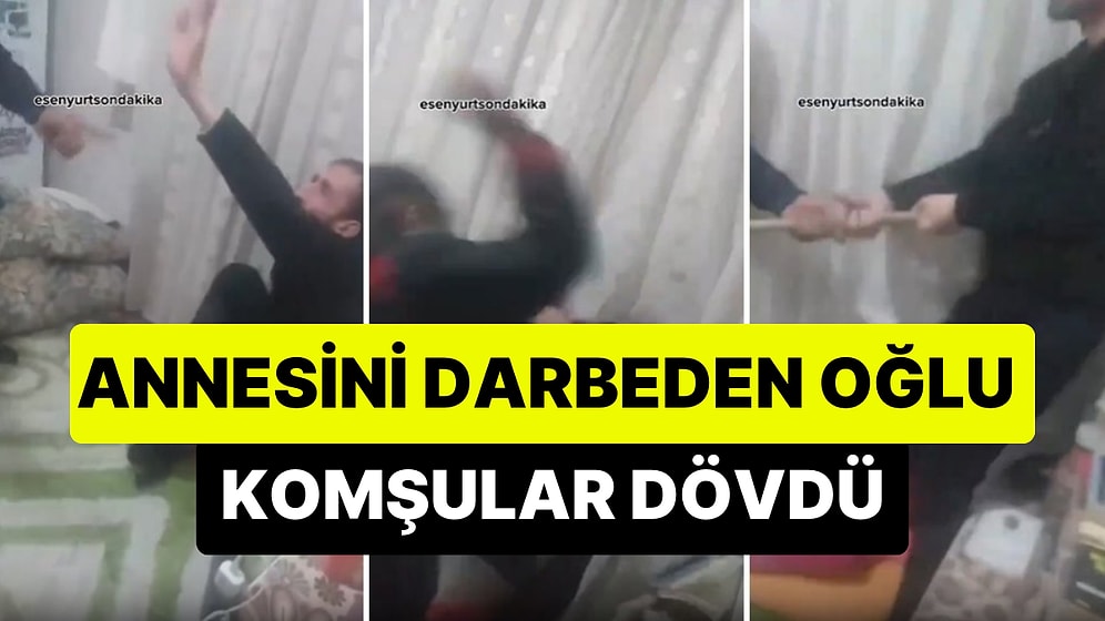 Oğlu Tarafından Darbedilen Anne Pencereye Çıkıp Yardım İstedi: Yardıma Gelen Komşular Oğlu Dövdüler